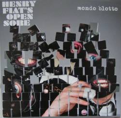 Henry Fiat's Open Sore : Mondo Blotto